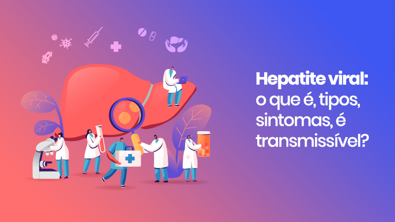 Hepatite Viral O Que é Tipos Sintomas é Transmissível