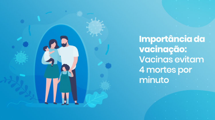 Importância Da Vacinação: Vacinas Evitam 4 Mortes Por Minuto