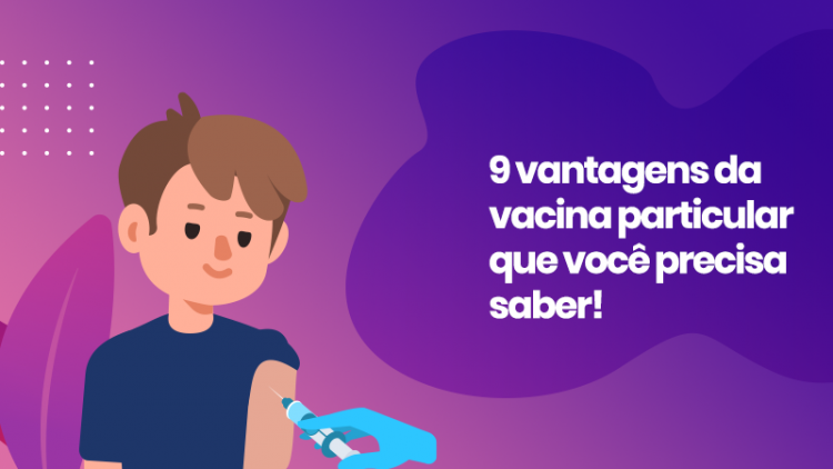 9 Vantagens Da Vacina Particular Que Você Precisa Saber